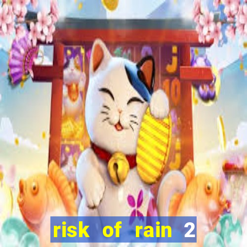 risk of rain 2 tier list